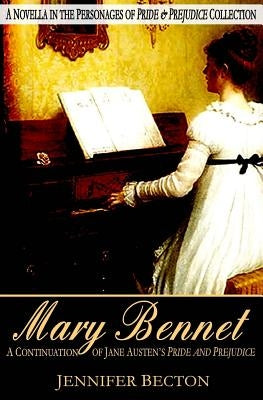 Mary Bennet: A Novella in the Personages of Pride & Prejudice Collection by Becton, Jennifer