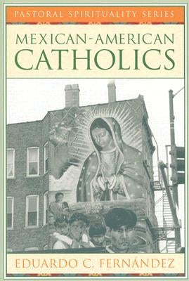 Mexican-American Catholics by Fernandez, Eduardo C.
