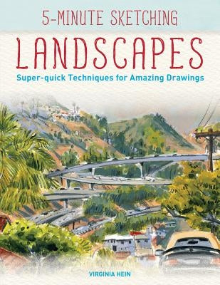 5-Minute Sketching -- Landscapes: Super-Quick Techniques for Amazing Drawings by Hein, Virginia