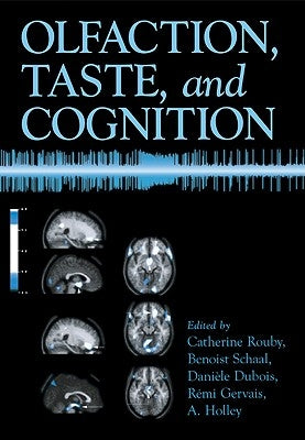 Olfaction, Taste, and Cognition by Rouby, Catherine