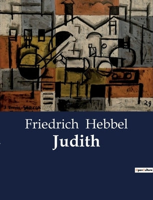 Judith by Hebbel, Friedrich