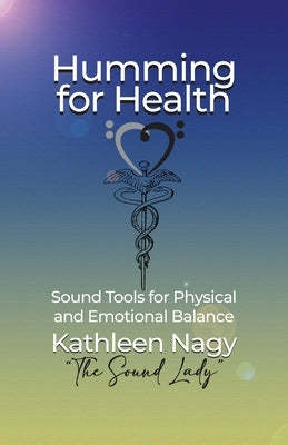 Humming for Health by Nagy, Kathleen