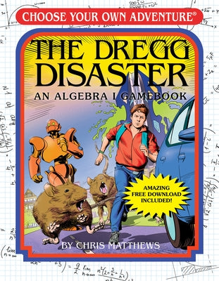 The Dregg Disaster: An Algebra I Gamebook (Choose Your Own Adventure) by Matthews, Chris