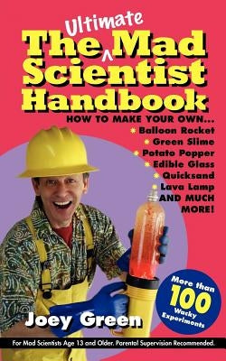 The Ultimate Mad Scientist Handbook by Green, Joey