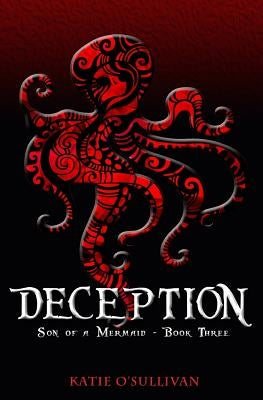Deception: Son of a Mermaid, Book Three by O'Sullivan, Katie