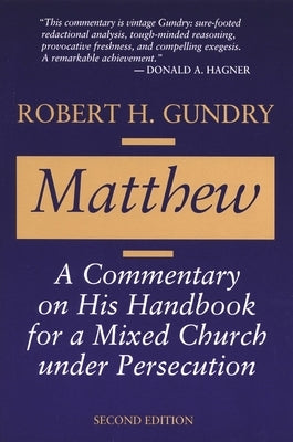 Matthew: A Commentary on His Handbook for a Mixed Church Under Persecution by Gundry, Robert Horton