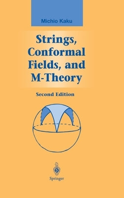 Strings, Conformal Fields, and M-Theory by Kaku, Michio