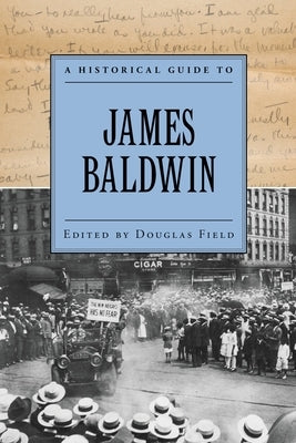 A Historical Guide to James Baldwin by Field, Douglas