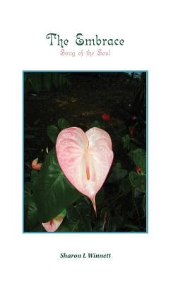 The Embrace: Song of the Soul by Winnett, Sharon L.