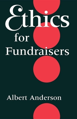 Ethics for Fundraisers by Anderson, Albert B.