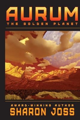 Aurum: The Golden Planet by Joss, Sharon