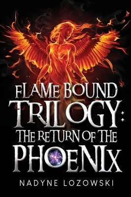 Flame Bound Trilogy: The Return of The Phoenix by Lozowski, Nadyne
