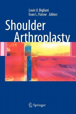 Shoulder Arthroplasty by Bigliani, Louis U.