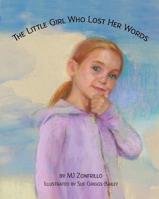 The Little Girl Who Lost Her Words by Griggs-Bailey, Sue