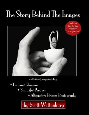 The Story Behind The Images by Wittenburg, Scott