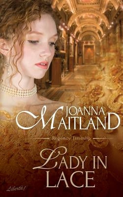 Lady in Lace: Regency Timeslip by Maitland, Joanna