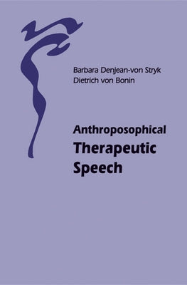 Anthroposophical Therapeutic Speech by Denjean-Von Stryk, Barbara