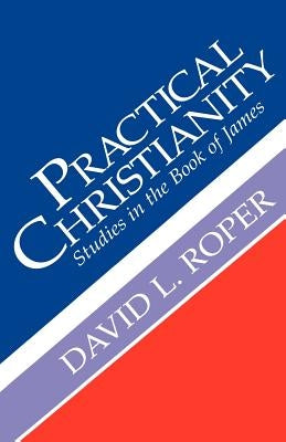 Practical Christianity by Roper, David L.