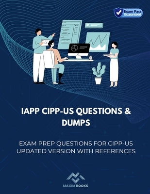 IAPP CIPP-US Questions & Dumps: Exam Prep Questions for CIPP-US updated version with References by Books, Maxim