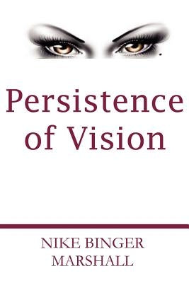 Persistence of Vision by Marshall, Nike Binger
