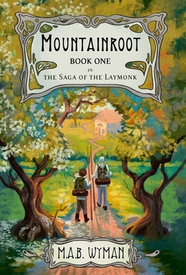 Mountainroot: Book One in the Saga of the Laymonk by Batton Wyman, Malkam A.