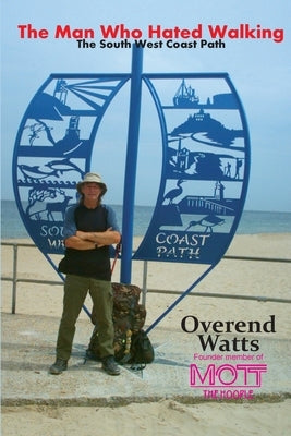 The Man Who Hated Walking by Watts, Overend
