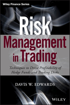 Risk Management in Trading by Edwards