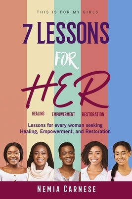 7 Lessons for H.E.R.: This Is For My Girls by Carnes, Nemia