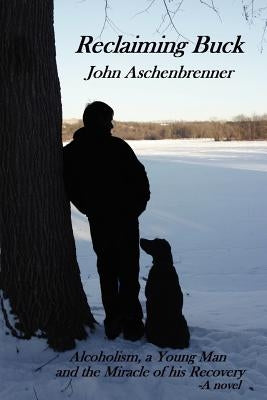 Reclaiming Buck by Aschenbrenner, John