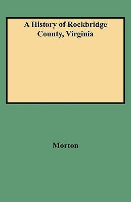 A History of Rockbridge County, Virginia by Morton, Oren Frederic