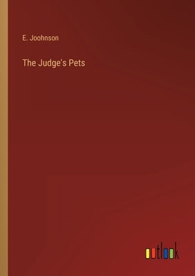 The Judge's Pets by Joohnson, E.
