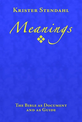 Meanings: The Bible as Document and as Guide, Second Edition by Stendahl, Krister