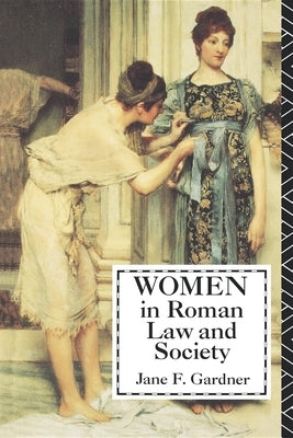 Women in Roman Law and Society by Gardner, Jane F.