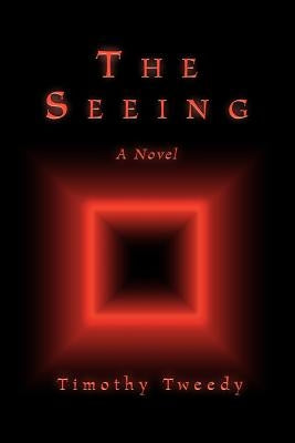 The Seeing by Tweedy, Timothy