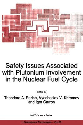 Safety Issues Associated with Plutonium Involvement in the Nuclear Fuel Cycle by Parish, Theodore A.