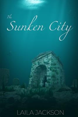 The Sunken City by Jackson, Laila