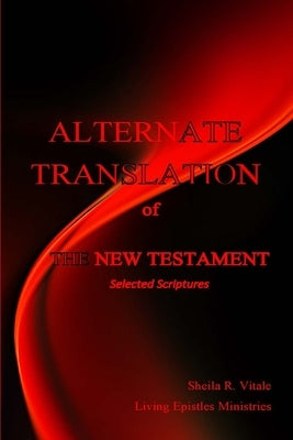 Alternate Translation of The New Testament by Vitale, Sheila R.