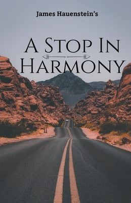 A Stop In Harmony by Hauenstein, James