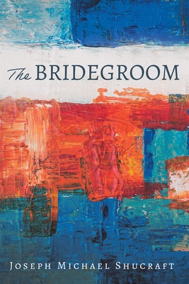 The Bridegroom by Shucraft, Joseph Michael