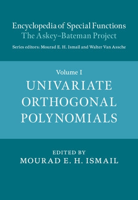 Encyclopedia of Special Functions: The Askey-Bateman Project by Ismail, Mourad E. H.