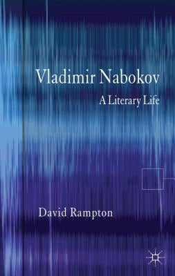 Vladimir Nabokov: A Literary Life by Rampton, D.