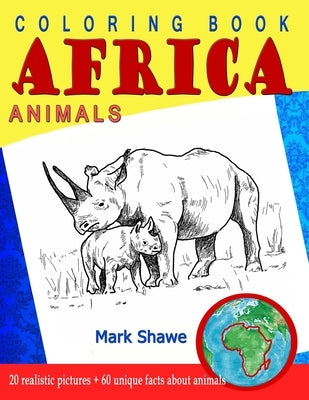 Coloring Book Animals of Africa: 20 original realistic full-page images of wild animals of Africa. by Shawe, Mark