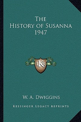 The History of Susanna 1947 by Dwiggins, W. A.