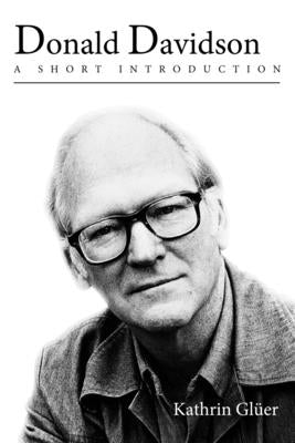 Donald Davidson: A Short Introduction by Glüer, Kathrin