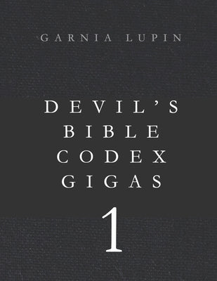 Devil's Bible Origin: Holy Bible - Larger Print Codex Gigas - Part 1 by Lupin, Garnia