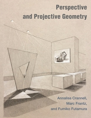 Perspective and Projective Geometry by Crannell, Annalisa