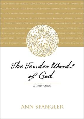 The Tender Words of God: A Daily Guide by Spangler, Ann