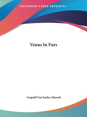 Venus in Furs by Sacher-Masoch, Leopold Von