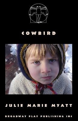 Cowbird by Myatt, Julie Marie