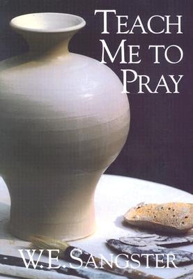 Teach Me to Pray by Sangster, W. E.